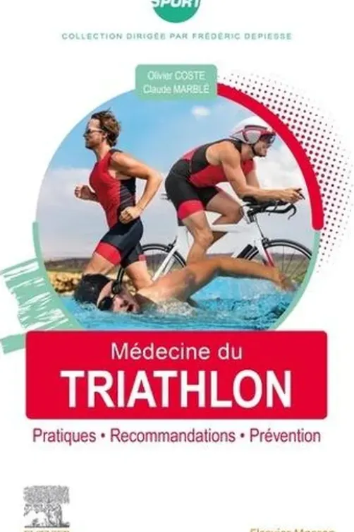 Médecine du triathlon. Pratiques, recommandations, prévention, Olivier Coste