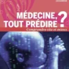 Médecine : tout prédire ?, Lise Barnéoud
