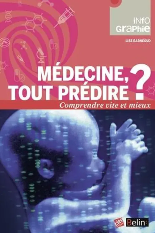 Médecine : tout prédire ?, Lise Barnéoud