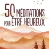 50 méditations pour être heureux, Fabrice Midal