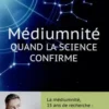 Médiumnité. Quand la science confirme, Julie Beischel