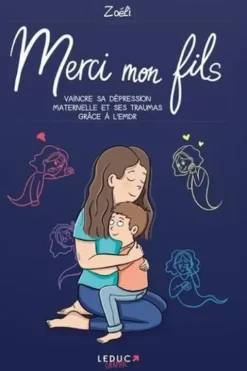 Merci mon fils. Vaincre sa dépression maternelle et ses traumas grâce à l'EMDR, Zoéli