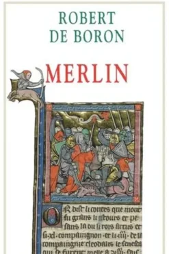 Merlin. Roman du XIIIème siècle, Robert De Boron