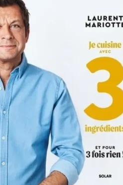 Mes recettes avec 3 ingrédients et pour 3 fois rien !, Laurent Mariotte