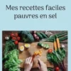 Mes recettes faciles pauvres en sel. Volume 1, Cédric Ménard