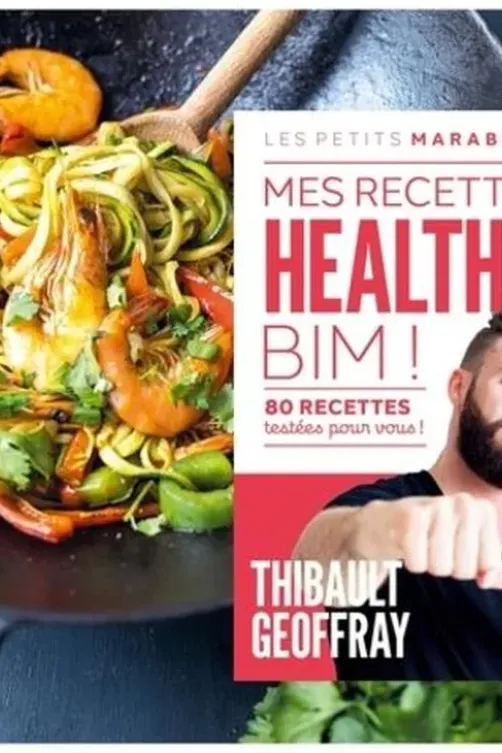 Mes recettes healthy. 80 recettes testées pour vous !, Thibault Geoffray