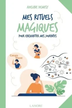 Mes rituels magiques pour enchanter mes journées, Adeline Demesy
