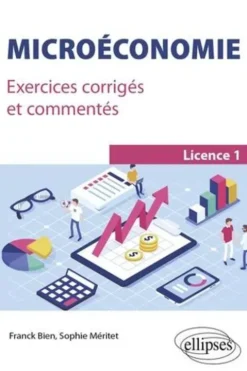 Microéconomie. Exercices corrigés et commentés, Franck Bien
