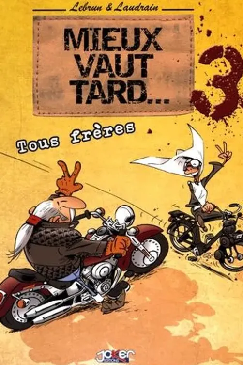 Mieux vaut tard... Tome 3 : Tous frères, André Lebrun