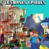 Minecraft. Les bases épiques. Des constructions incroyables, Mojang Studios