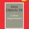 Mini DSM-IV-TR. Critères diagnostiques, American Psychiatric Asso