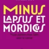 Minus, lapsus et mordicus. Nous parlons tous latin sans le savoir, Henriette Walter