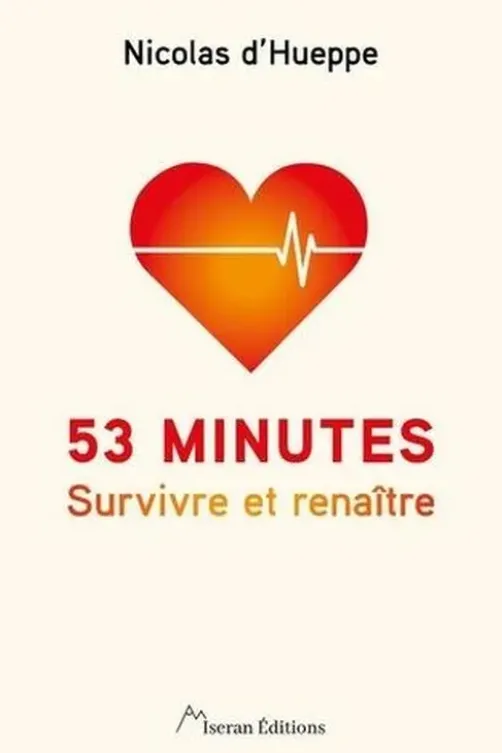 53 minutes. Survivre et renaître, Nicolas d' Hueppe