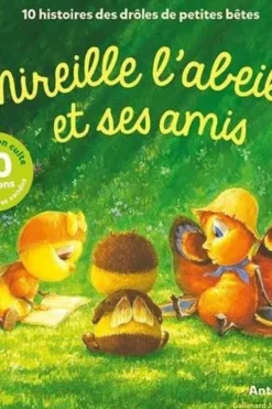 Mireille l’abeille et ses amis. 10 histoires des drôles de petites bêtes, Antoon Krings