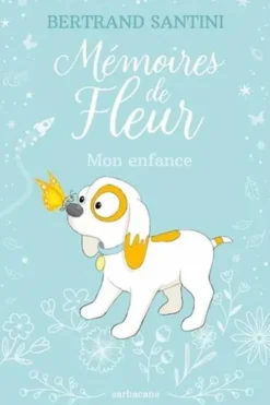 Mémoires de Fleur. Mon enfance, Bertrand Santini