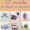 100 modèles de tricot et tricotin, Hildegarde Deuzo