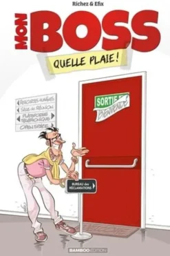 Mon boss quelle plaie ! Tome 1, Hervé Richez