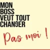 Mon boss veut tout changer, pas moi, Frédéric Adam