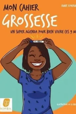 Mon cahier grossesse. Un super agenda pour bien vivre ces 9 mois !, Amie Kouamé
