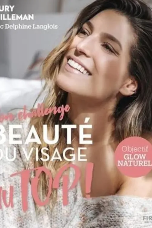 Mon challenge beauté du visage au Top !, Laury Thilleman