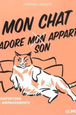 Mon chat adore son appart. Adaptations et aménagements, Florence Desachy