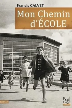 Mon chemin d’école, Francis Calvet