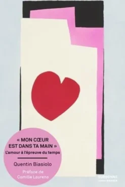 "Mon coeur est dans ta main". L'amour à l'épreuve du temps, Quentin Biasiolo