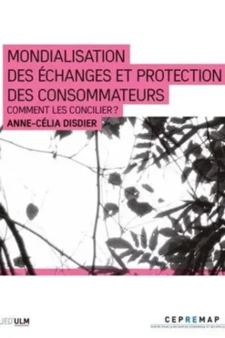 Mondialisation des échanges et protection des consommateurs. Comment les concilier ?, Anne-Célia Disdier