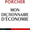 Mon dictionnaire d'économie. Comprendre, se positionner, débattre, Thomas Porcher