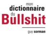 Mon dictionnaire du Bullshit, Guy Sorman