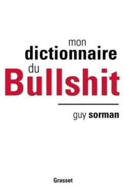 Mon dictionnaire du Bullshit, Guy Sorman