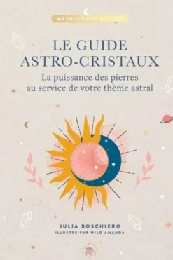 Mon guide astro et cristaux, Julia Boschiero