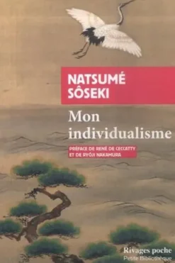 Mon individualisme. Suivi de Quelques lettres aux amis, Natsume Sôseki