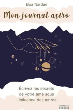 Mon journal astro. Ecrivez les secrets de votre âme sous l'influence des astres, Elsa Nardari