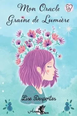 Mon oracle Graine de Lumière. Avec 40 cartes, Lise Desportes