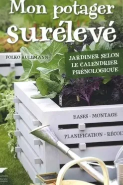 Mon potager surélevé. Jardiner selon le calendrier phénologique, Folko Kullmann