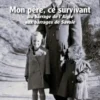 Mon père, ce survivant. Du barrage de l'Aigle aux barrages de Savoie, Catherine Jacquin-Bacos