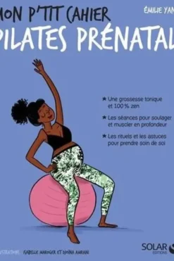 Mon p'tit cahier Pilates prénatal, Emilie Yana