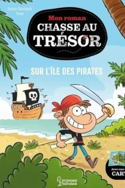 Mon roman chasse au trésor : Sur l'île des pirates, Paule Battault