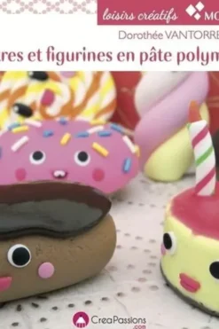 Monstres et figurines en pâte polymère. 2e édition, Dorothée Vantorre