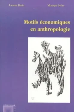 Motifs économiques en anthropologie, Laurent Bazin