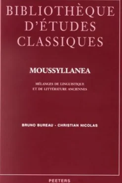 MOUSSYLLANEA. Mélanges de linguistique et de littérature anciennes, Bruno Bureau