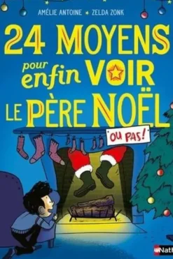 24 moyens pour enfin voir le Père Noël ou pas !, Amélie Antoine