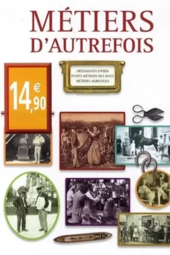 Métiers d'autrefois. Artisanats d'hier, petits métiers des rues, métiers agricoles, Marie-Odile Mergnac