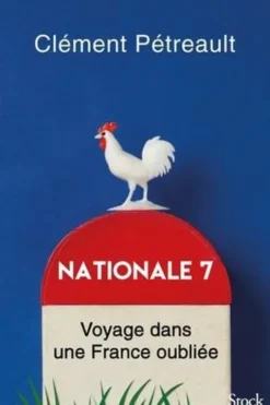 Nationale 7. Voyage dans une France oubliée, Clément Pétreault
