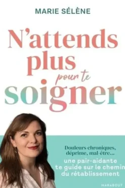 N'attends plus pour te soigner, Marie Sélène
