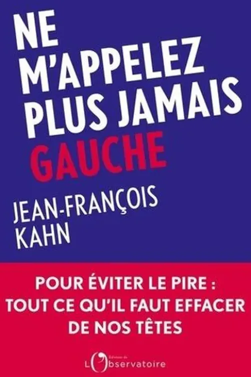 Ne m'appelez plus jamais Gauche, Jean-François Kahn