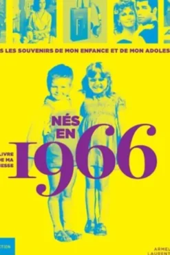 Né en 1966, le livre de ma jeunesse. Tous les souvenirs de mon enfance et de mon adolescence, Armelle Leroy