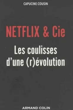 Netflix & Cie. Les coulisses d'une (r)évolution, Capucine Cousin
