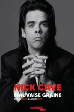 Nick Cave. Mauvaise graine, Antoine Binamé